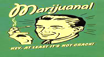 marijuana at least it's not crack