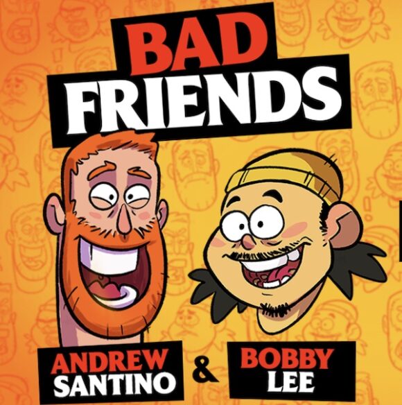 Bad Friends wit Andrew Santino & Bobby Le