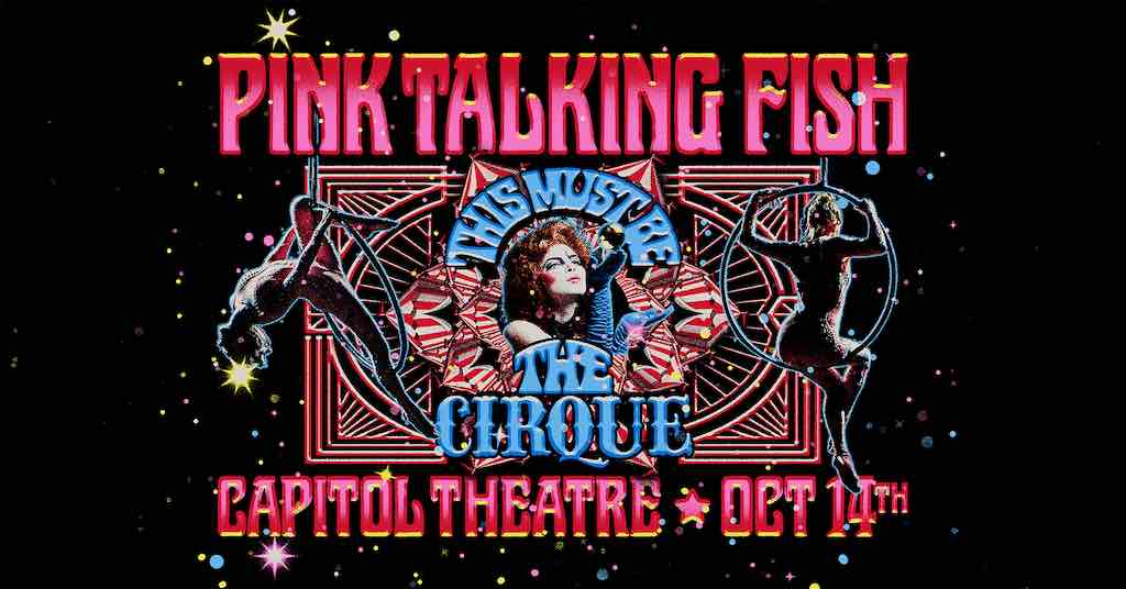 Pink Talking Fish at The Capitol Theatre