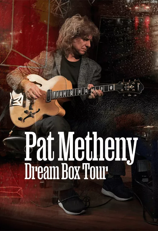 Pat Metheny Dream Box Tour at The Ridgefield Playhouse