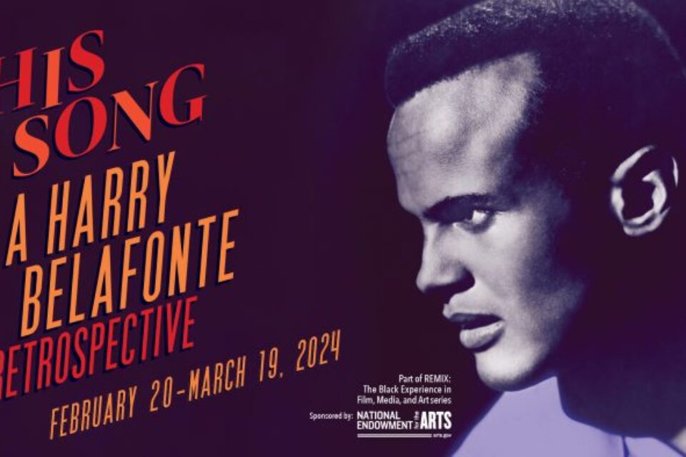 Jacob Burns Film Center: His Song – A Harry Belafonte Retrospective