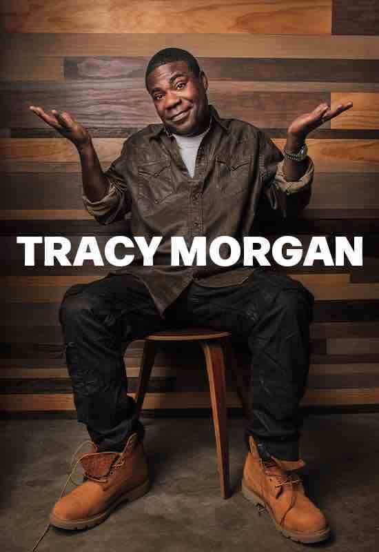 Tracy Morgan is one of the most well-respected comedians and actors in his field and is embarking on his latest nationwide stand-up tour. Known for starring on seven seasons of NBC’s Emmy and Golden Globe Award-winning show, 30 Rock, Morgan appeared opposite Tina Fey and Alec Baldwin as “Tracy Jordan.”