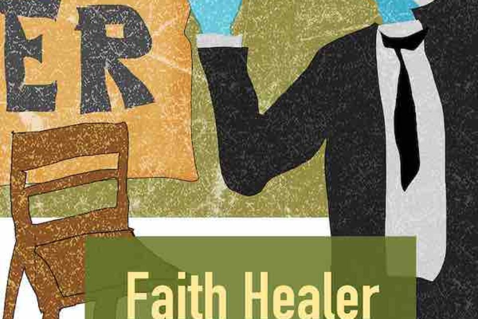 The Schoolhouse Theater: Faith Healer
